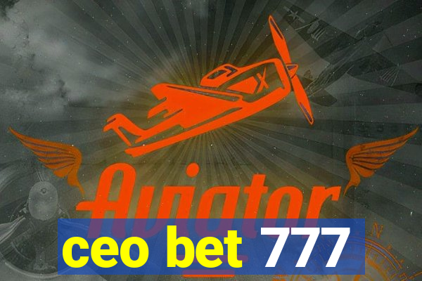 ceo bet 777